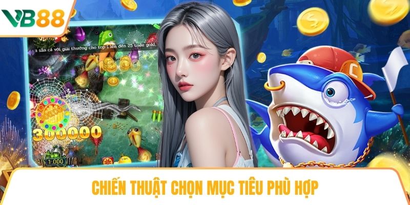 Chiến thuật chọn mục tiêu phù hợp